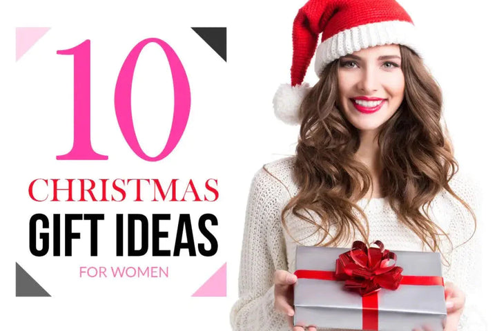 CHRISTMAS GIFT IDEAS FOR WOMEN