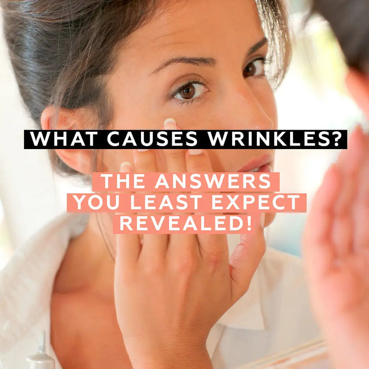 WHAT CAUSES WRINKLES? THE ANSWERS YOU LEAST EXPECT REVEALED!