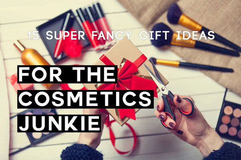 Super Fancy Gift Ideas For The Cosmetics Lover