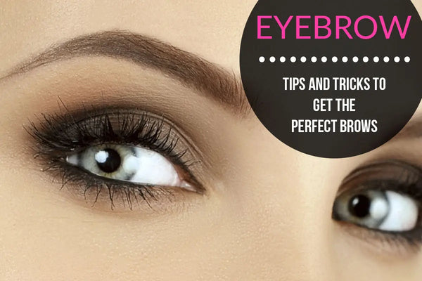 Eyebrow Tips And Tricks To Get The Perfect Brows