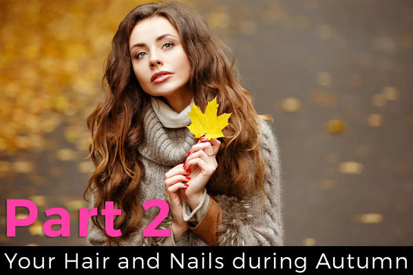 Solving Common Hair And Nail Problems During Autumn