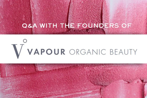 Q&A With Vapour Organic Beauty Founders Krysia Boinis &