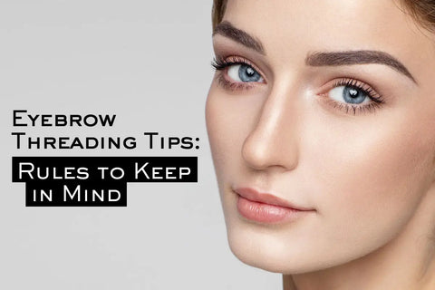 Eyebrow Threading: The Facts You Shouldn’T Miss