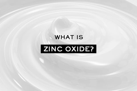 The Ultimate Guide To Zinc Oxide For Skin